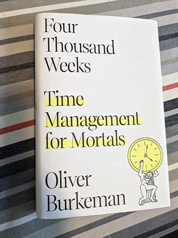 How Will You Spend Your Four Thousand Weeks?